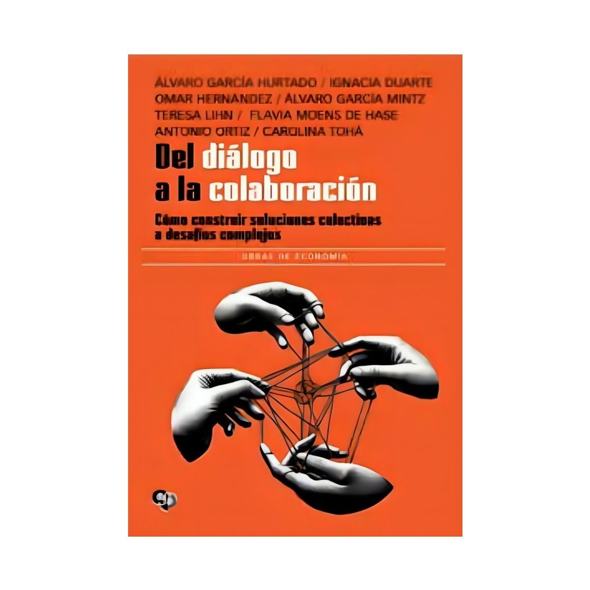 TOP10BOOKS - LIBRO Del Diálogo A La Colaboración. Cómo Construir Soluciones Colectivas A