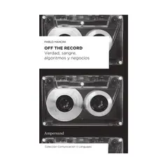 TOP10BOOKS - LIBRO OFF THE RECORD. VERDAD, SANGRE, ALGORITMO Y NEGOCIOS / PABLO MANCINI / AM