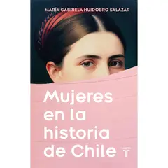 PENGUIN RANDOM HOUSE - LIBRO Mujeres En La Historia De Chile