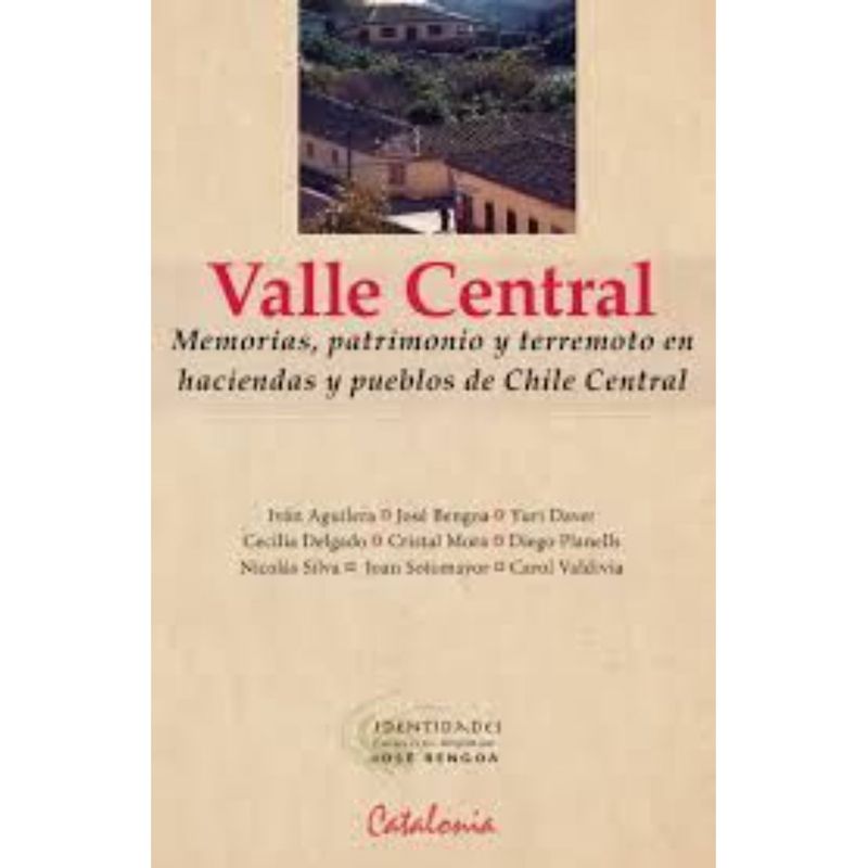 EDITORIAL CATALONIA - VALLE CENTRAL MEMORIAS PATRIMONIO Y TERREMOTO
