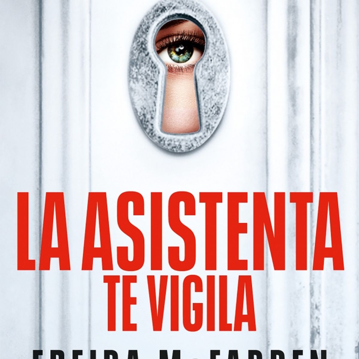 SUMA DE LETRAS - La Asistenta 3: La asistenta te vigila - Freida McFadden