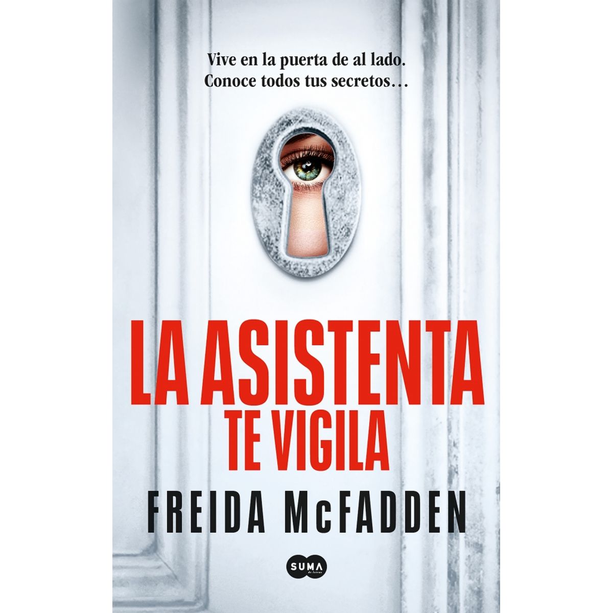 SUMA DE LETRAS - La Asistenta 3: La asistenta te vigila - Freida McFadden