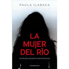 SUDAMERICANA - La Mujer Del Rio - Autor(a): Paula Ilabaca Núñez