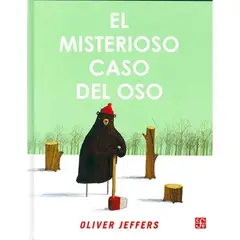 FONDO DE CULTURA ECONOMICA - El Misterioso Caso Del Oso - Oliver Jeffers