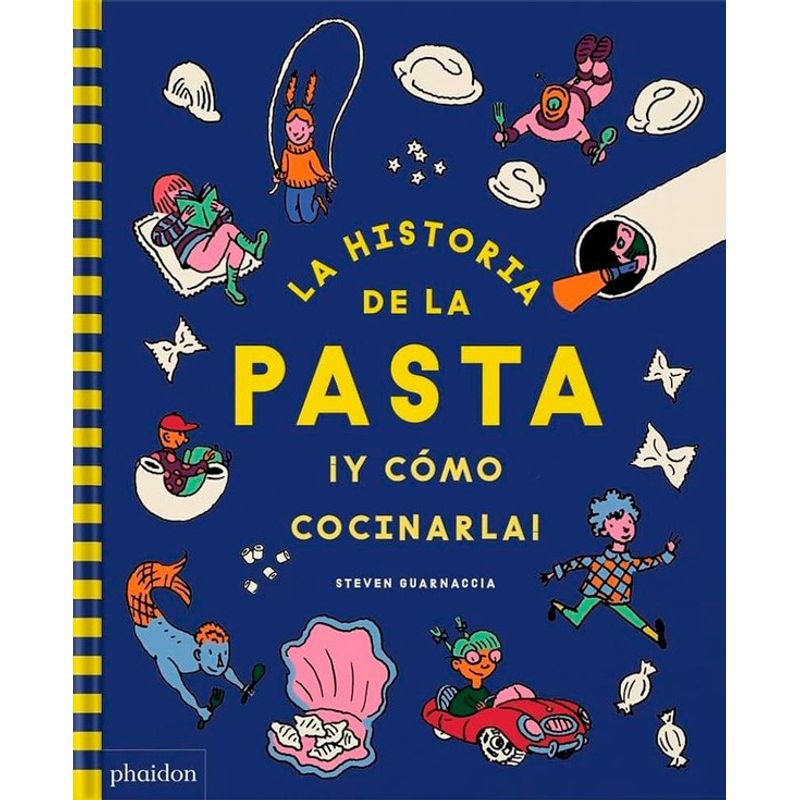 PHAIDON - Libro La Historia De La Pasta ¡Y Cómo Cocinarla!
