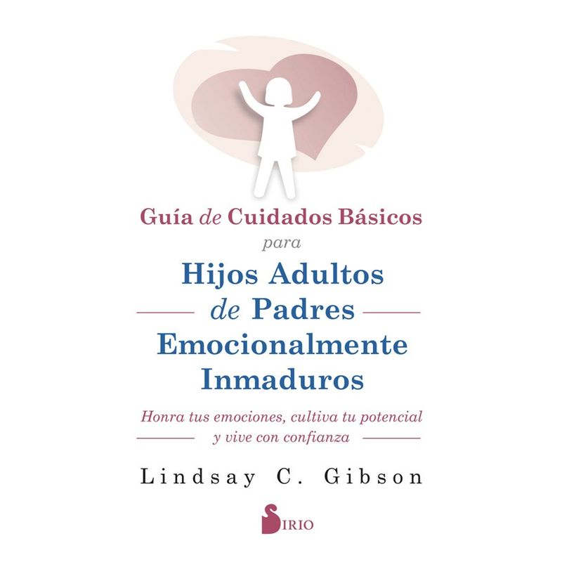 SIRIO EDITORIAL - Cuid. para hijos adultos de padres emocionalmente inmaduros