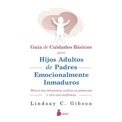 SIRIO EDITORIAL - Cuid. para hijos adultos de padres emocionalmente inmaduros