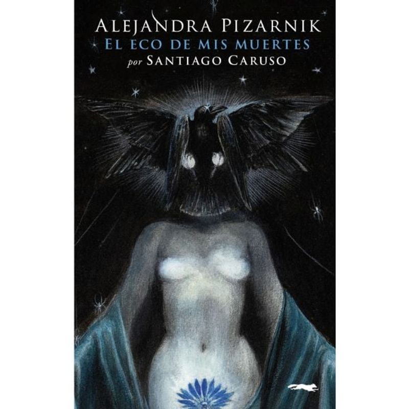 LIBROS DEL ZORRO ROJO - El Eco De Mis Muertes - Alejandra Pizarnik