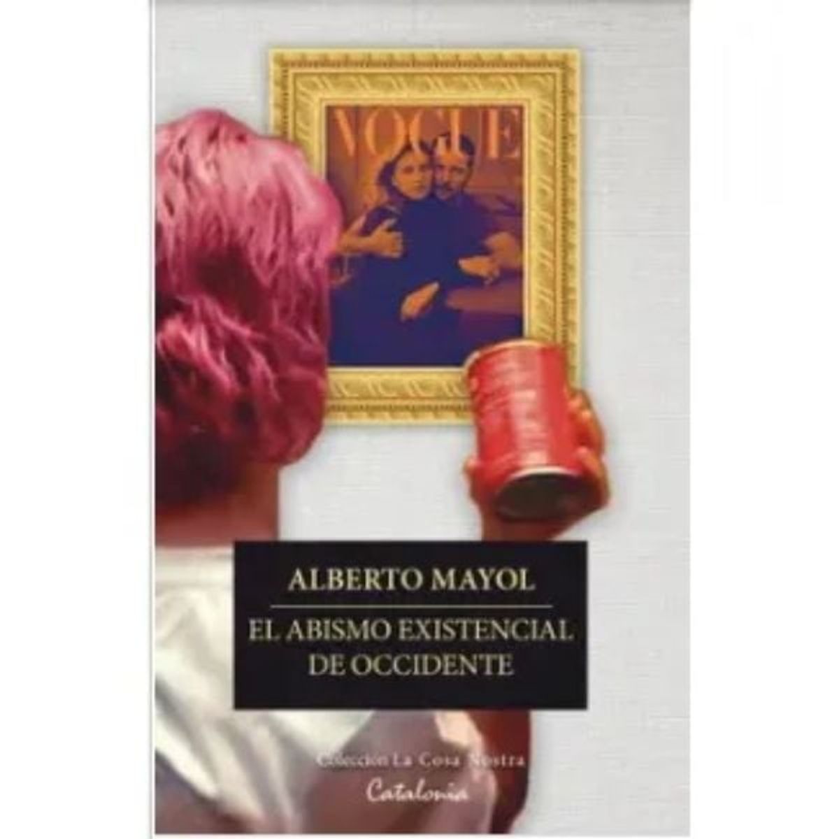 EDITORIAL CATALONIA - El Abismo Existencial De Occidente - Alberto Mayol