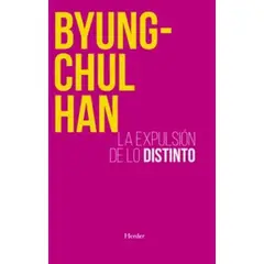 HERDER EDITORIAL - La Expulsion De Lo Distinto Por Byung Chul Han