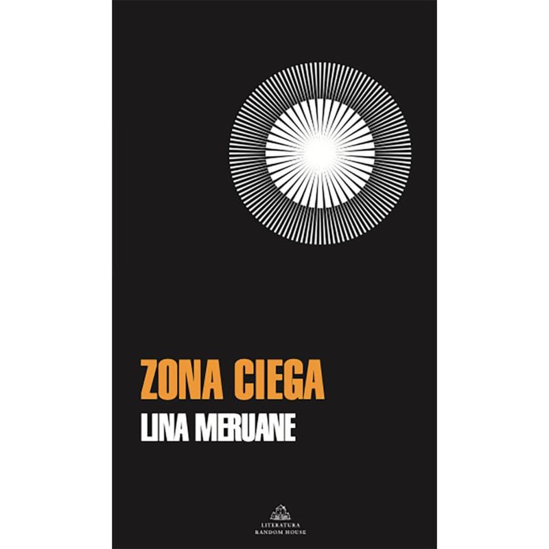 LITERATURA RANDOM HOUSE - Zona Ciega - Autor(a):  Lina Meruane
