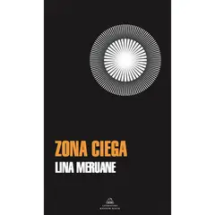 LITERATURA RANDOM HOUSE - Zona Ciega - Autor(a): Lina Meruane