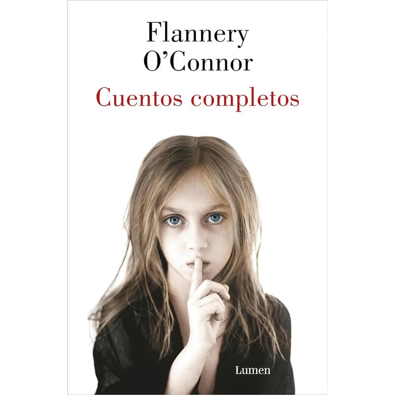 LUMEN - Cuentos Completos - Autor(a):  Flannery O'Connor
