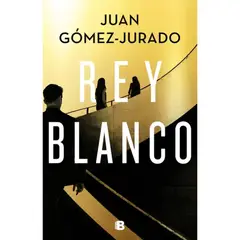 EDICIONES B - Rey Blanco - Autor(a): Juan Gómez-Jurado