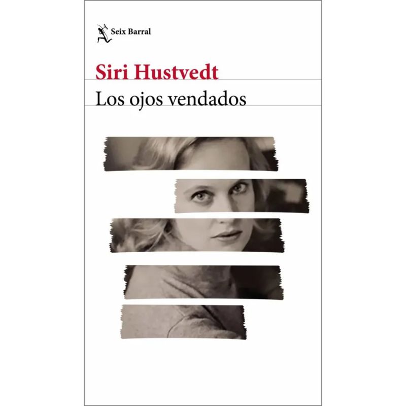 SEIX BARRAL - Los Ojos Vendados - Autor(a):  Siri Hustvedt