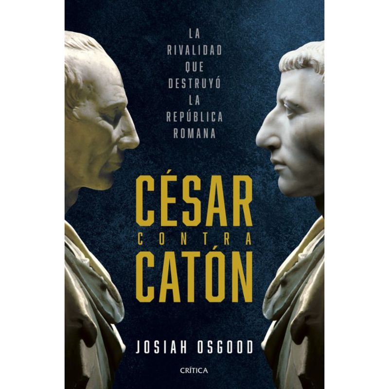 CRITICA - César Contra Catón - Autor(a):  Josiah Osgood