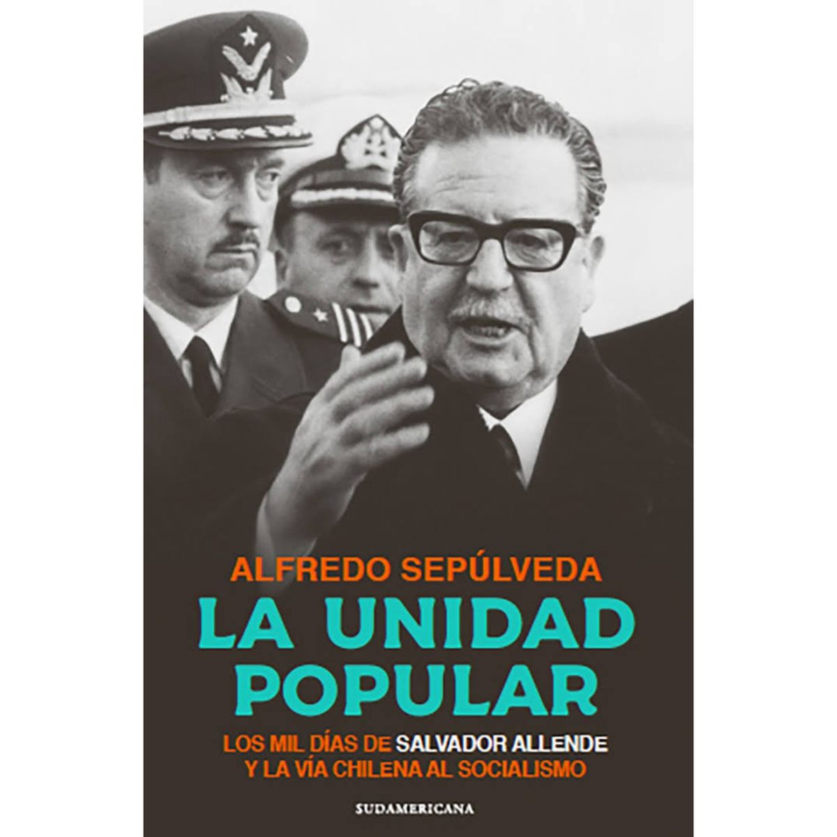 SUDAMERICANA - La Unidad Popular - Autor(a):  Alfredo Sepúlveda