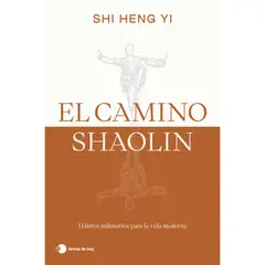 EDITORIAL TEMAS DE HOY - El Camino Shaolin - Autor(a): Shi Heng Yi