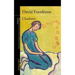 ALFAGUARA - Libro Charlotte - Autor(a): David Foenkinos