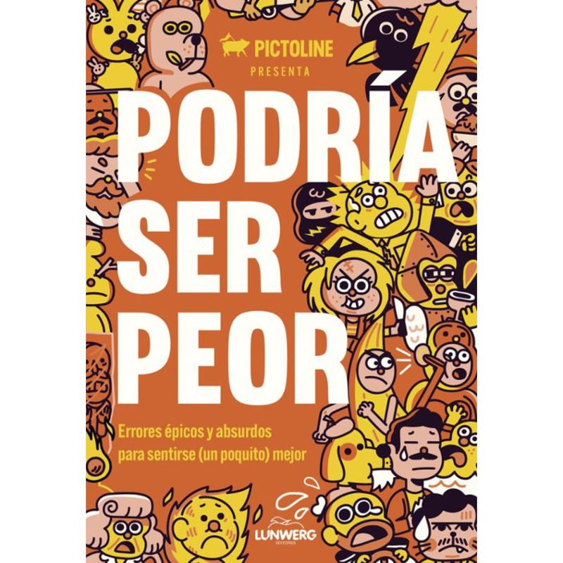 LUNWERG EDITORES - Podría Ser Peor - Autor(a):  Pictoline