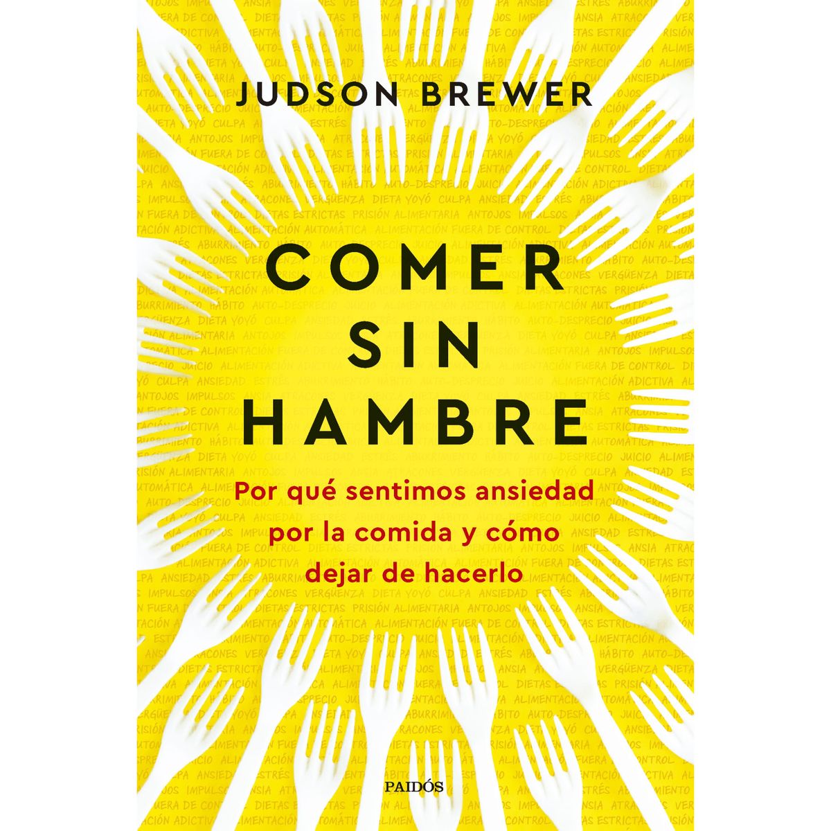 PAIDOS - Comer Sin Hambre - Autor(a):  Judson Brewer