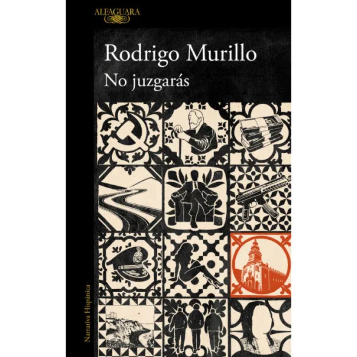 ALFAGUARA - No Juzgaras - Autor(a):  Rodrigo Murillo