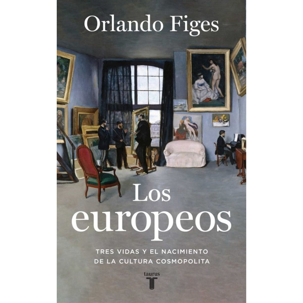 TAURUS - Los Europeos - Autor(a):  Orlando Figes