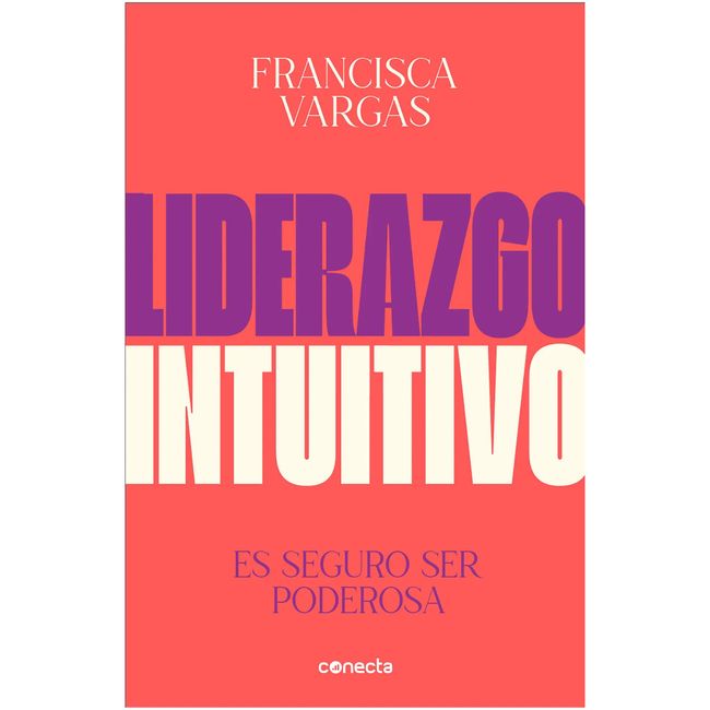 CONECTA - Liderazgo Intuitivo - Autor(a):  Francisca Vargas Romero