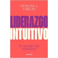 CONECTA - Liderazgo Intuitivo - Autor(a): Francisca Vargas Romero