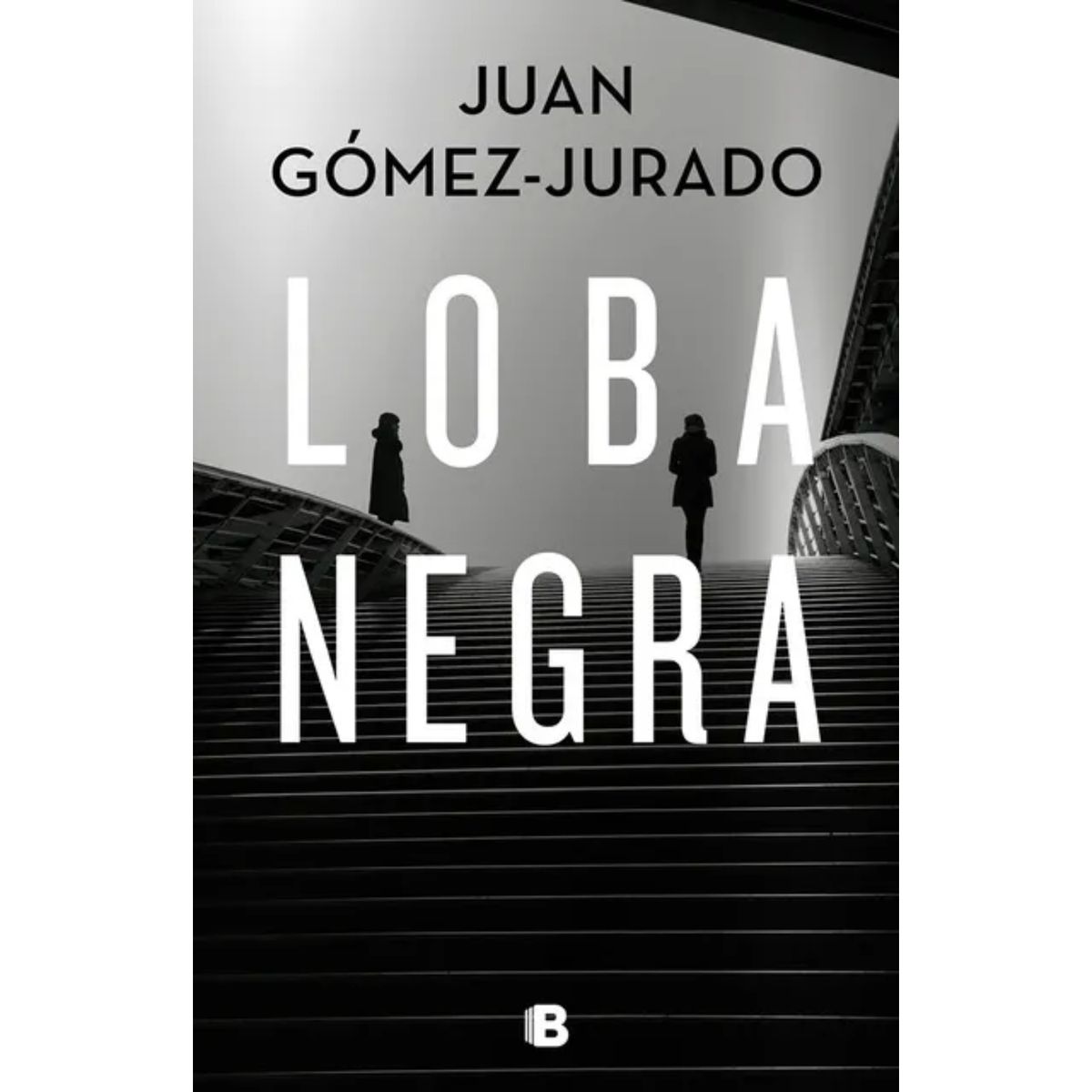 EDICIONES B - Loba Negra - Autor(a):  Juan Gómez-Jurado