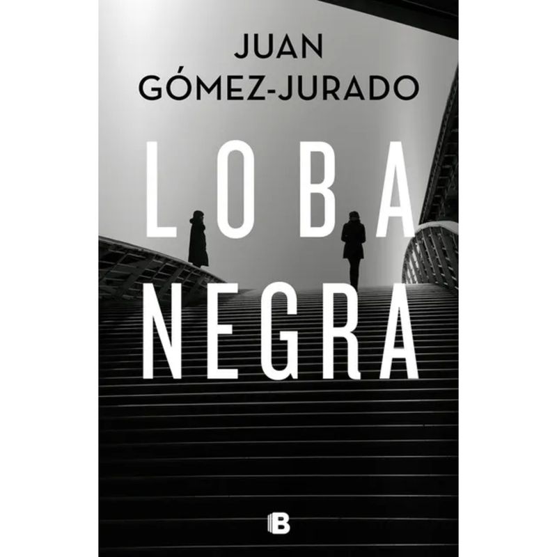 EDICIONES B - Loba Negra - Autor(a):  Juan Gómez-Jurado