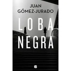 EDICIONES B - Loba Negra - Autor(a): Juan Gómez-Jurado
