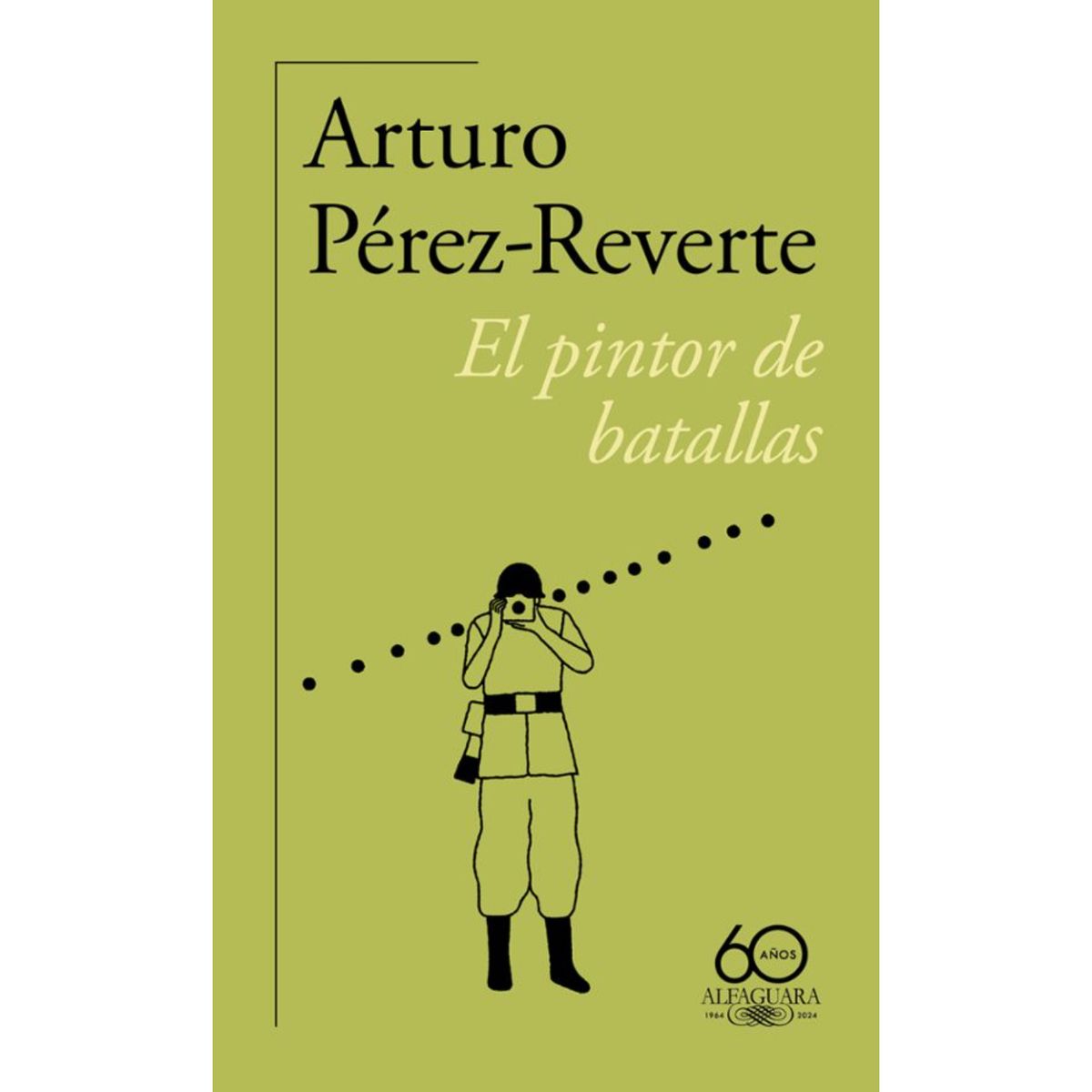 ALFAGUARA - El Pintor De Batallas (60 Aniv)