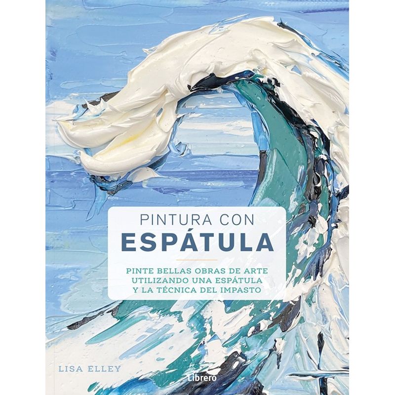 EDITORIAL CONTRAPUNTO - Libro Pintura Con Espátula