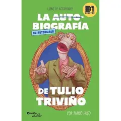 PLANETA JUNIOR - La Autobiografía No Autorizada De Tulio Triviño