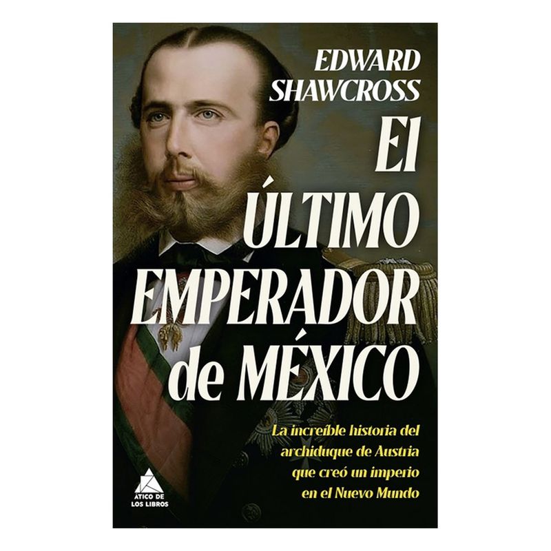ANTARTICA LIBROS - El Ultimo Emperador De Mexico