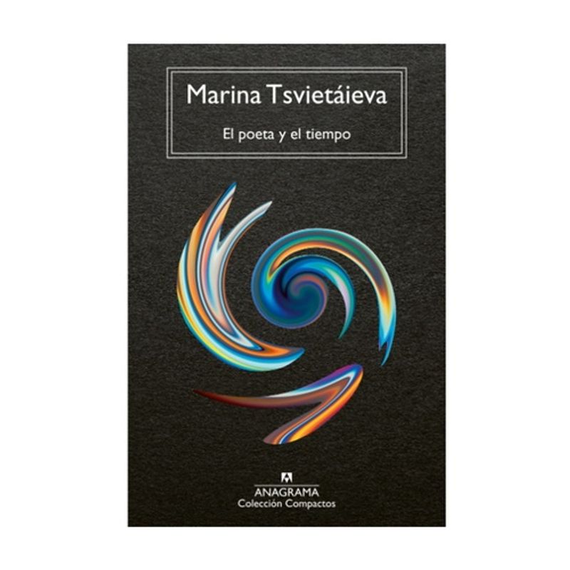 ANAGRAMA - El Poeta Y El Tiempo - TSVIETAIEVA, MARINA