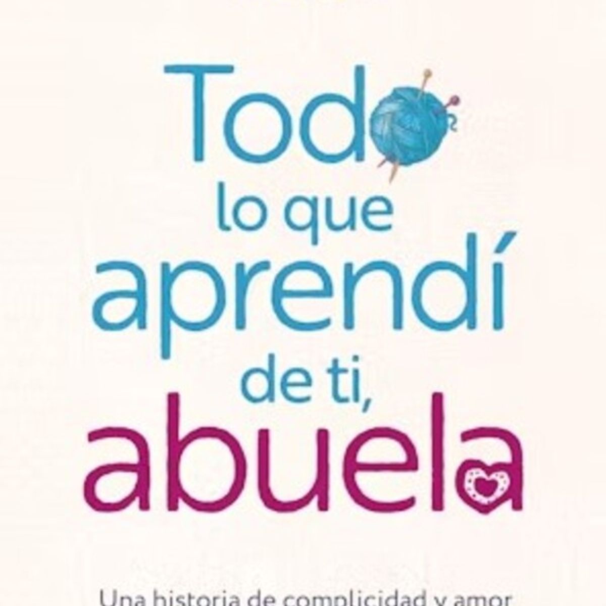 HARPERCOLLINS - Todo Lo Que Aprendí De Ti, Abuela