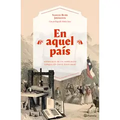 PLANETA - EN AQUEL PAIS. AVENURAS DE UN TIPOGRAO YANQUI EN CHILE - Autor(a): Samuel Burr Johnston