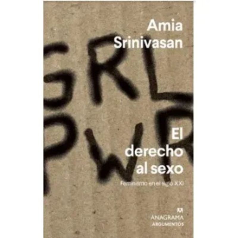 ANAGRAMA - El Derecho Al Sex0 Srinivasan Amia Anagrama