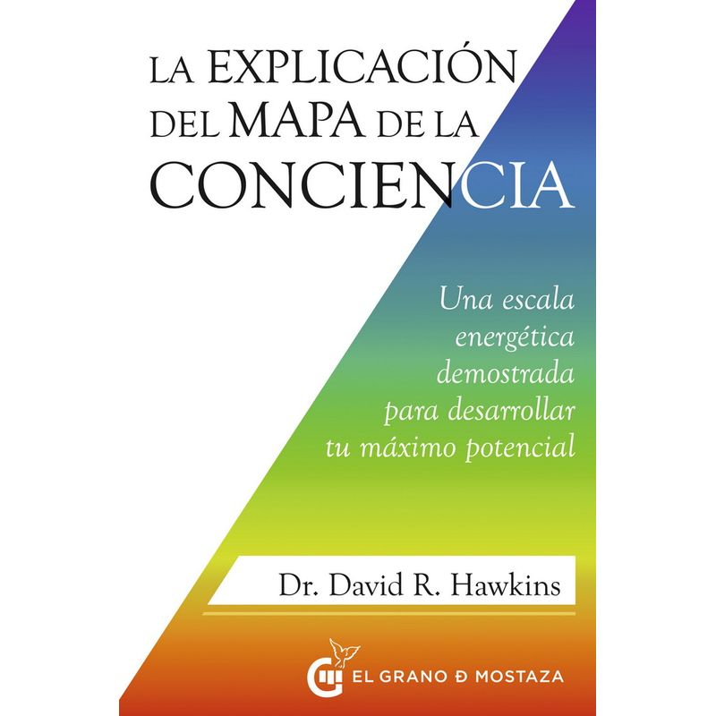 EL GRANO DE MOSTAZA - La Explicación Del Mapa De La Conciencia - David Hawkins