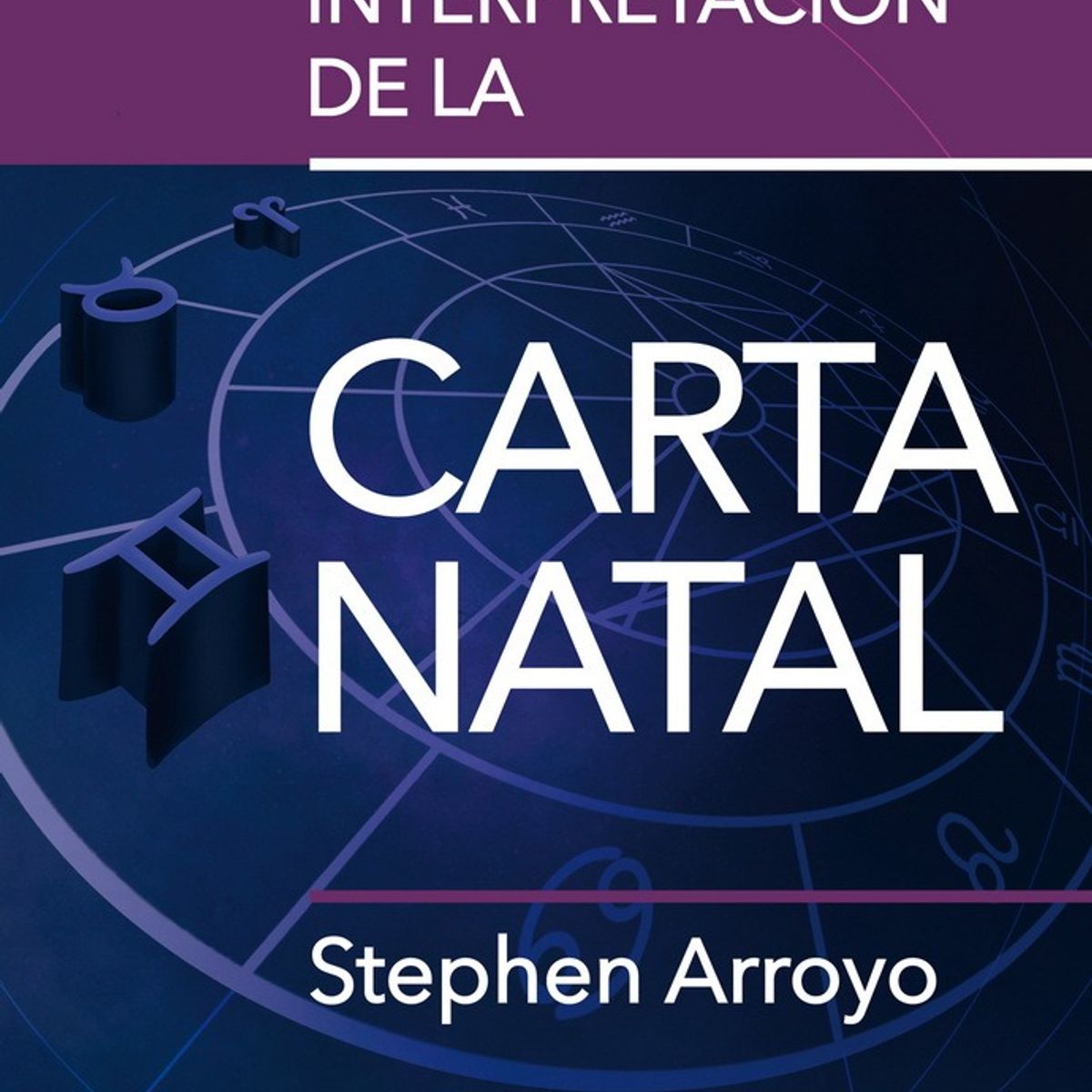 GAIA - Manual De Interpretación De La Carta Natal - Stephen Arroyo
