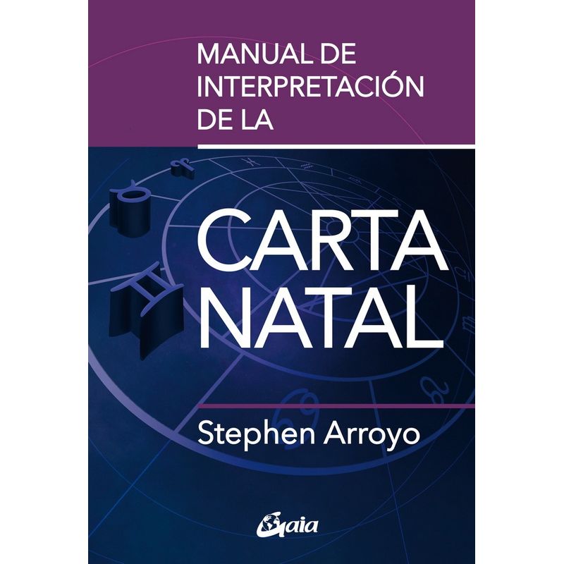 GAIA - Manual De Interpretación De La Carta Natal - Stephen Arroyo