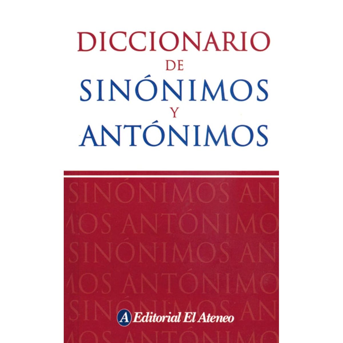 EL ATENEO - Diccionario De Sinónimos Y Antónimos