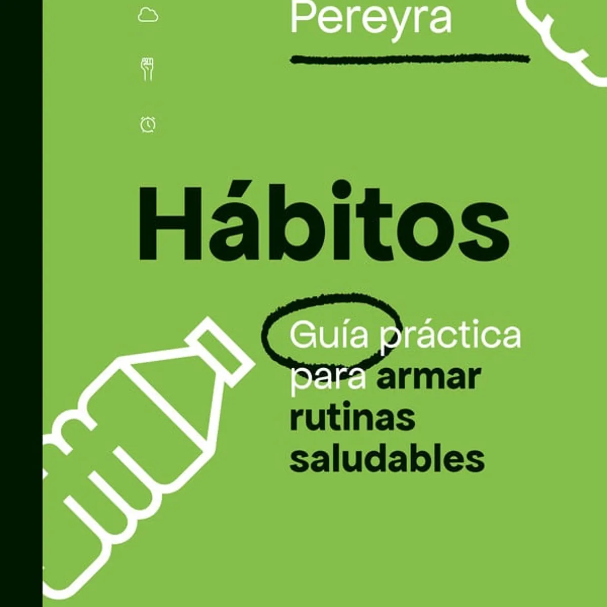 EL ATENEO - Hábitos. Guía Práctica Para Armar Rutinas Saludables