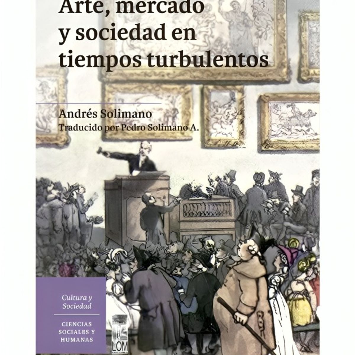 TOP10BOOKS - LIBRO Arte, Mercado Y Sociedad En Tiempos Turbulentos