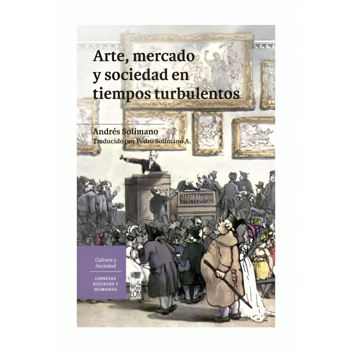 TOP10BOOKS - LIBRO Arte, Mercado Y Sociedad En Tiempos Turbulentos