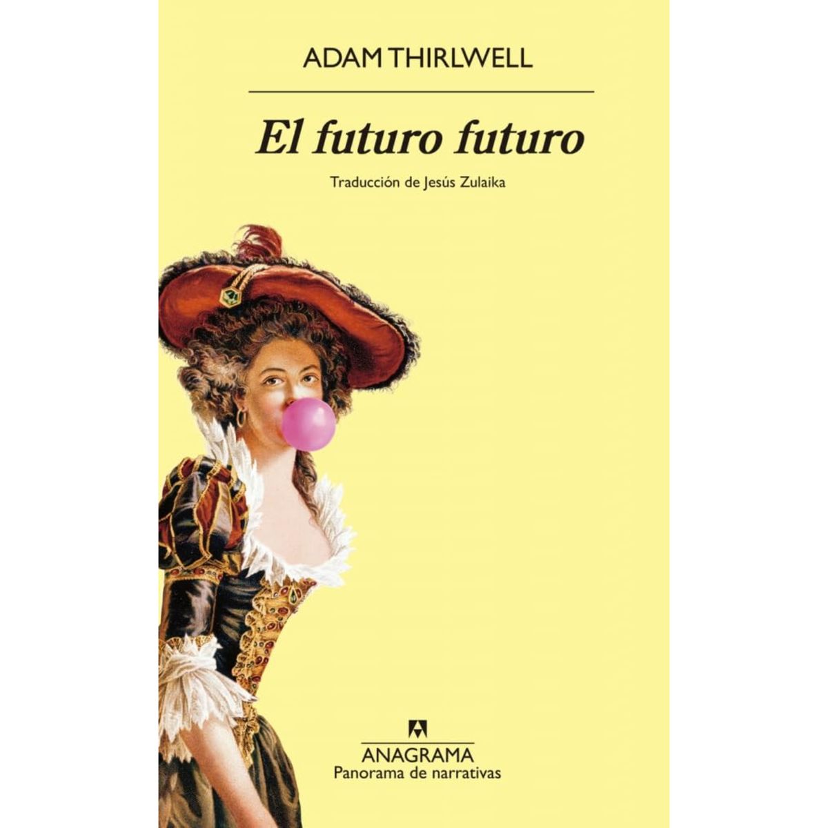 ANAGRAMA - El Futuro Futuro - Autor(a):  Adam Thirlwell