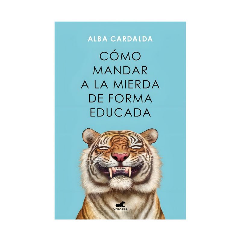 TOP10BOOKS - LIBRO CÓMO MANDAR A LA MIERDA DE FORMA EDUCADA / ALBA CARDALDA / VERGARA