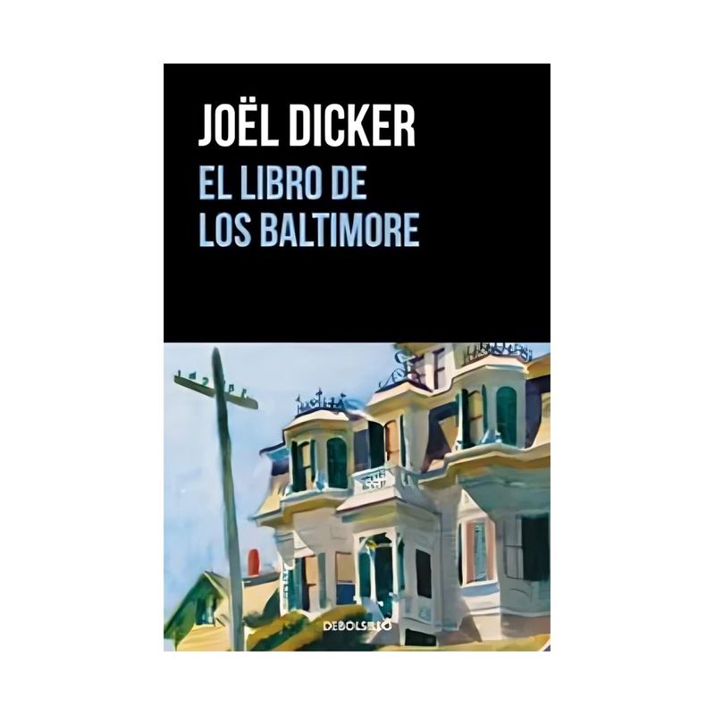 TOP10BOOKS - LIBRO EL LIBRO DE LOS BALTIMORE / JOËL DICKER / DEBOLSLLO